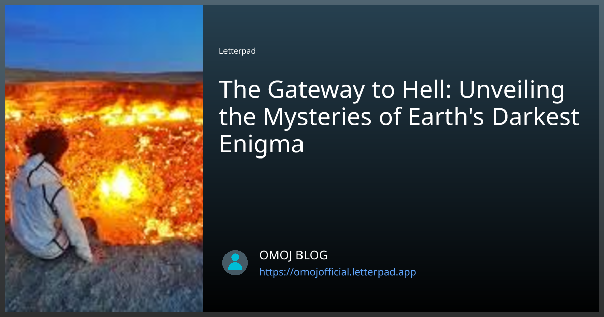 The Gateway to Hell: Unveiling the Mysteries of Earth's Darkest Enigma ...