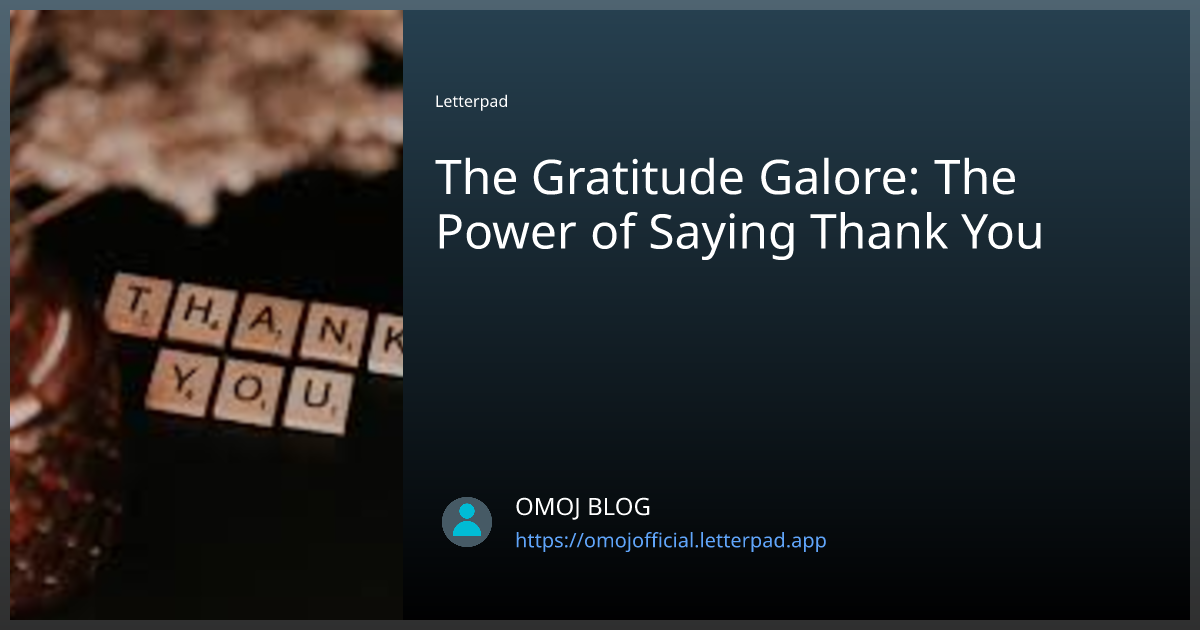 The Gratitude Galore: The Power of Saying Thank You | by OMOJ BLOG