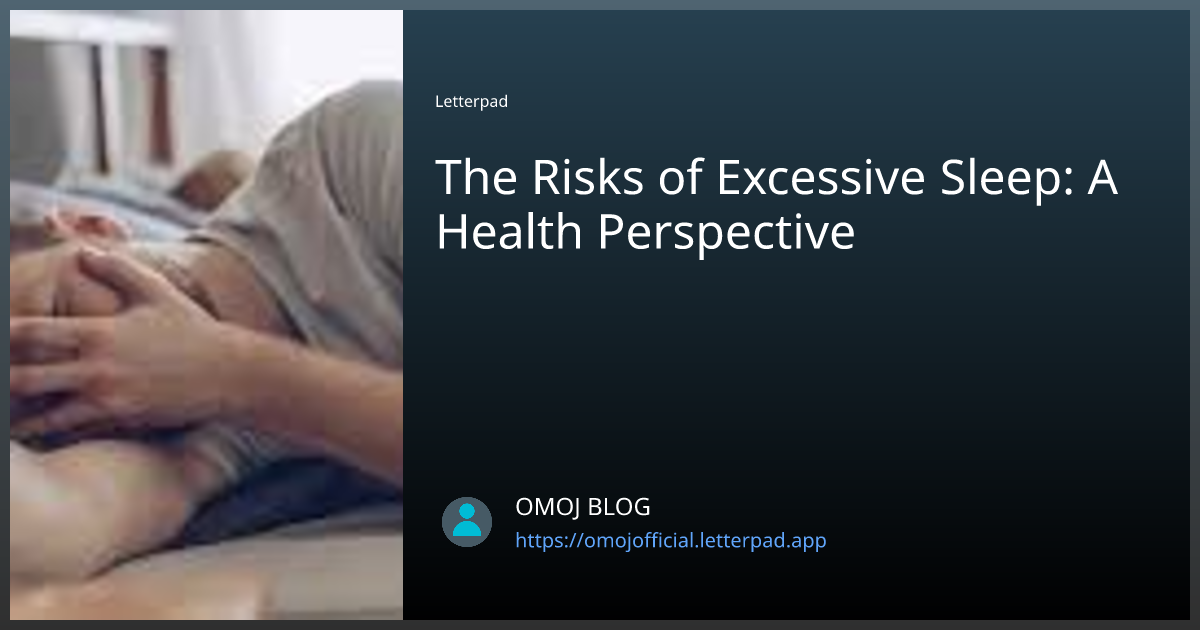 The Risks of Excessive Sleep: A Health Perspective | by OMOJ BLOG